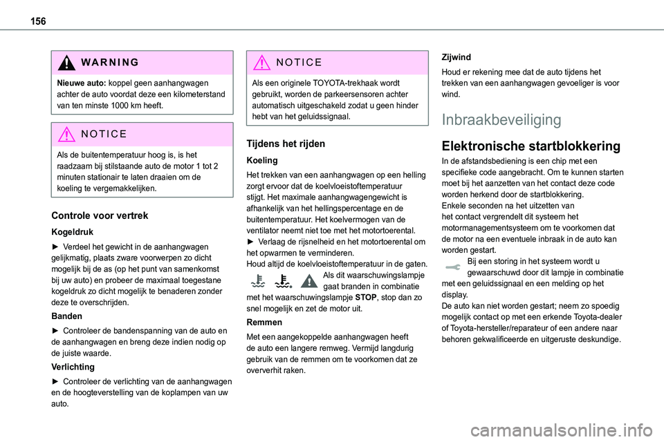 TOYOTA PROACE VERSO EV 2024 Instructieboekje (in Dutch) 156
WARNI NG
Nieuwe auto: koppel geen aanhangwagen achter de auto voordat deze een kilometerstand van ten minste 1000 km heeft.
NOTIC E
Als de buitentemperatuur hoog is, is het raadzaam bij stilstaand TOYOTA PROACE VERSO EV 2024 Instructieboekje (in Dutch) 156
WARNI NG
Nieuwe auto: koppel geen aanhangwagen achter de auto voordat deze een kilometerstand van ten minste 1000 km heeft.
NOTIC E
Als de buitentemperatuur hoog is, is het raadzaam bij stilstaand
