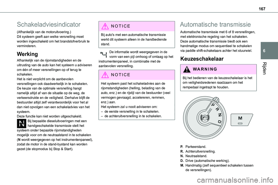 TOYOTA PROACE VERSO EV 2024 Instructieboekje (in Dutch) 167
Rijden
6
Schakeladviesindicator
(Afhankelijk van de motoruitvoering.)Dit systeem geeft aan welke versnelling moet worden ingeschakeld om het brandstofverbruik te verminderen.
Werking
Afhankelijk v TOYOTA PROACE VERSO EV 2024 Instructieboekje (in Dutch) 167
Rijden
6
Schakeladviesindicator
(Afhankelijk van de motoruitvoering.)Dit systeem geeft aan welke versnelling moet worden ingeschakeld om het brandstofverbruik te verminderen.
Werking
Afhankelijk v