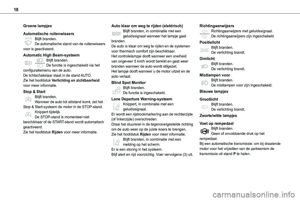TOYOTA PROACE VERSO EV 2024 Instructieboekje (in Dutch) 18
Groene lampjes
Automatische ruitenwissersBlijft branden.De automatische stand van de ruitenwissers voor is geactiveerd.
Automatic High Beam-systeemBlijft branden.De functie is ingeschakeld via het TOYOTA PROACE VERSO EV 2024 Instructieboekje (in Dutch) 18
Groene lampjes
Automatische ruitenwissersBlijft branden.De automatische stand van de ruitenwissers voor is geactiveerd.
Automatic High Beam-systeemBlijft branden.De functie is ingeschakeld via het