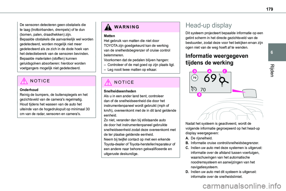 TOYOTA PROACE VERSO EV 2024 Instructieboekje (in Dutch) 179
Rijden
6
De sensoren detecteren geen obstakels die te laag (trottoirbanden, drempels) of te dun (bomen, palen, draadhekken) zijn.Bepaalde obstakels die aanvankelijk wel worden gedetecteerd, worden TOYOTA PROACE VERSO EV 2024 Instructieboekje (in Dutch) 179
Rijden
6
De sensoren detecteren geen obstakels die te laag (trottoirbanden, drempels) of te dun (bomen, palen, draadhekken) zijn.Bepaalde obstakels die aanvankelijk wel worden gedetecteerd, worden