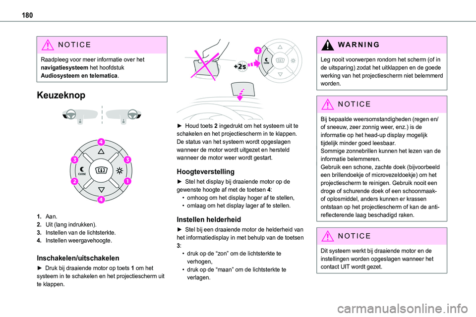 TOYOTA PROACE VERSO EV 2024 Instructieboekje (in Dutch) 180
NOTIC E
Raadpleeg voor meer informatie over het navigatiesysteem het hoofdstuk Audiosysteem en telematica.
Keuzeknop
1.Aan.
2.Uit (lang indrukken).
3.Instellen van de lichtsterkte.
4.Instell TOYOTA PROACE VERSO EV 2024 Instructieboekje (in Dutch) 180
NOTIC E
Raadpleeg voor meer informatie over het navigatiesysteem het hoofdstuk Audiosysteem en telematica.
Keuzeknop
1.Aan.
2.Uit (lang indrukken).
3.Instellen van de lichtsterkte.
4.Instell