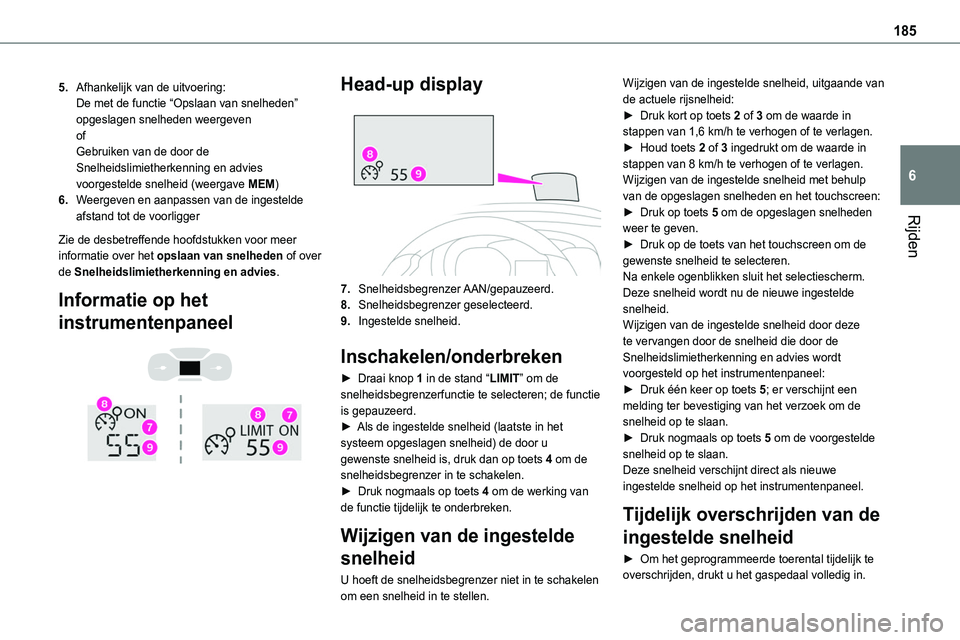 TOYOTA PROACE VERSO EV 2024 Instructieboekje (in Dutch) 185
Rijden
6
5.Afhankelijk van de uitvoering:De met de functie “Opslaan van snelheden” opgeslagen snelheden weergevenofGebruiken van de door de Snelheidslimietherkenning en advies voorgestelde sne TOYOTA PROACE VERSO EV 2024 Instructieboekje (in Dutch) 185
Rijden
6
5.Afhankelijk van de uitvoering:De met de functie “Opslaan van snelheden” opgeslagen snelheden weergevenofGebruiken van de door de Snelheidslimietherkenning en advies voorgestelde sne