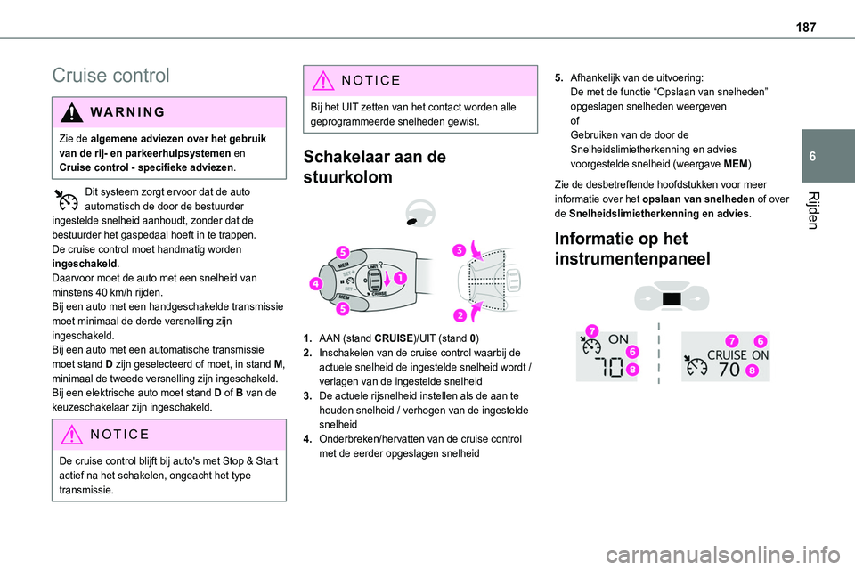 TOYOTA PROACE VERSO EV 2024 Instructieboekje (in Dutch) 187
Rijden
6
Cruise control
WARNI NG
Zie de algemene adviezen over het gebruik van de rij- en parkeerhulpsystemen en Cruise control - specifieke adviezen.
Dit systeem zorgt ervoor dat de auto
automat TOYOTA PROACE VERSO EV 2024 Instructieboekje (in Dutch) 187
Rijden
6
Cruise control
WARNI NG
Zie de algemene adviezen over het gebruik van de rij- en parkeerhulpsystemen en Cruise control - specifieke adviezen.
Dit systeem zorgt ervoor dat de auto
automat