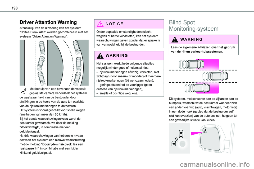 TOYOTA PROACE VERSO EV 2024 Instructieboekje (in Dutch) 198
Driver Attention Warning
Afhankelijk van de uitvoering kan het systeem “Coffee Break Alert” worden gecombineerd met het systeem “Driver Attention Warning”.
Met behulp van een bovenaan d TOYOTA PROACE VERSO EV 2024 Instructieboekje (in Dutch) 198
Driver Attention Warning
Afhankelijk van de uitvoering kan het systeem “Coffee Break Alert” worden gecombineerd met het systeem “Driver Attention Warning”.
Met behulp van een bovenaan d