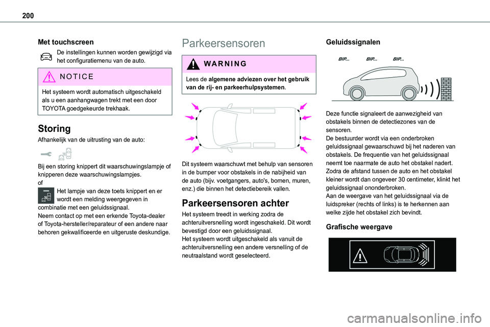 TOYOTA PROACE VERSO EV 2024 Instructieboekje (in Dutch) 200
Met touchscreen
De instellingen kunnen worden gewijzigd via het configuratiemenu van de auto.
NOTIC E
Het systeem wordt automatisch uitgeschakeld als u een aanhangwagen trekt met een door TOYOTA g TOYOTA PROACE VERSO EV 2024 Instructieboekje (in Dutch) 200
Met touchscreen
De instellingen kunnen worden gewijzigd via het configuratiemenu van de auto.
NOTIC E
Het systeem wordt automatisch uitgeschakeld als u een aanhangwagen trekt met een door TOYOTA g