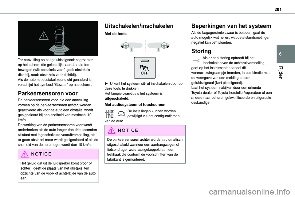 TOYOTA PROACE VERSO EV 2024 Instructieboekje (in Dutch) 201
Rijden
6
Ter aanvulling op het geluidssignaal: segmenten op het scherm die geleidelijk naar de auto toe
bewegen (wit: obstakels veraf, geel: obstakels dichtbij, rood: obstakels zeer dichtbij).Al TOYOTA PROACE VERSO EV 2024 Instructieboekje (in Dutch) 201
Rijden
6
Ter aanvulling op het geluidssignaal: segmenten op het scherm die geleidelijk naar de auto toe
bewegen (wit: obstakels veraf, geel: obstakels dichtbij, rood: obstakels zeer dichtbij).Al
