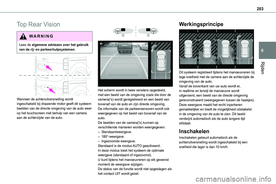 TOYOTA PROACE VERSO EV 2024 Instructieboekje (in Dutch) 203
Rijden
6
Top Rear Vision
WARNI NG
Lees de algemene adviezen over het gebruik van de rij- en parkeerhulpsystemen.
Wanneer de achteruitversnelling wordt ingeschakeld bij draaiende motor geeft di TOYOTA PROACE VERSO EV 2024 Instructieboekje (in Dutch) 203
Rijden
6
Top Rear Vision
WARNI NG
Lees de algemene adviezen over het gebruik van de rij- en parkeerhulpsystemen.
Wanneer de achteruitversnelling wordt ingeschakeld bij draaiende motor geeft di