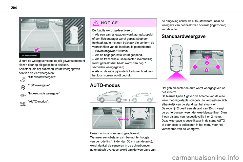 TOYOTA PROACE VERSO EV 2024 Instructieboekje (in Dutch) 204
U kunt de weergavemodus op elk gewenst moment kiezen door op dit gedeelte te drukken.Selecteer, als het submenu wordt weergegeven een van de vier weergaven:“Standaardweergave”.
“180°-weer TOYOTA PROACE VERSO EV 2024 Instructieboekje (in Dutch) 204
U kunt de weergavemodus op elk gewenst moment kiezen door op dit gedeelte te drukken.Selecteer, als het submenu wordt weergegeven een van de vier weergaven:“Standaardweergave”.
“180°-weer