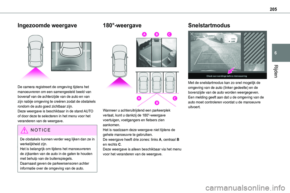 TOYOTA PROACE VERSO EV 2024 Instructieboekje (in Dutch) 205
Rijden
6
Ingezoomde weergave
De camera registreert de omgeving tijdens het manoeuvreren om een samengesteld beeld van bovenaf van de achterzijde van de auto en van zijn nabije omgeving te creë TOYOTA PROACE VERSO EV 2024 Instructieboekje (in Dutch) 205
Rijden
6
Ingezoomde weergave
De camera registreert de omgeving tijdens het manoeuvreren om een samengesteld beeld van bovenaf van de achterzijde van de auto en van zijn nabije omgeving te creë