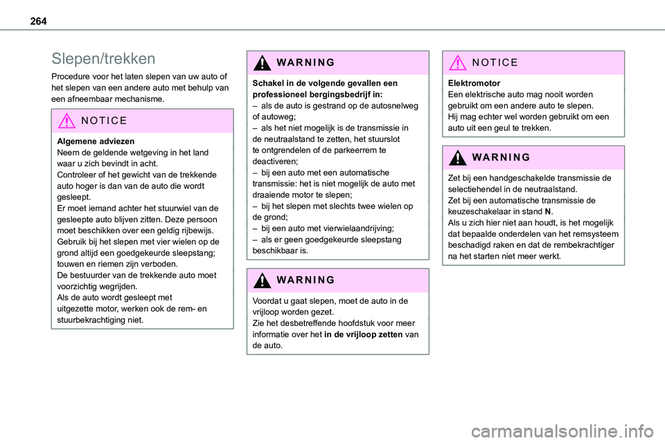 TOYOTA PROACE VERSO EV 2024 Instructieboekje (in Dutch) 264
Slepen/trekken
Procedure voor het laten slepen van uw auto of het slepen van een andere auto met behulp van een afneembaar mechanisme.
NOTIC E
Algemene adviezenNeem de geldende wetgeving in het la TOYOTA PROACE VERSO EV 2024 Instructieboekje (in Dutch) 264
Slepen/trekken
Procedure voor het laten slepen van uw auto of het slepen van een andere auto met behulp van een afneembaar mechanisme.
NOTIC E
Algemene adviezenNeem de geldende wetgeving in het la