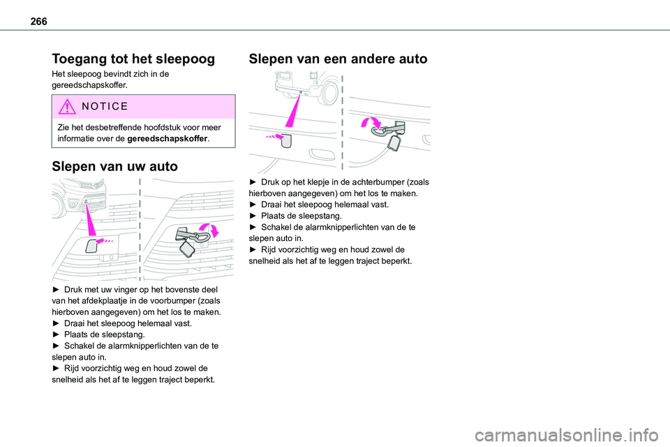 TOYOTA PROACE VERSO EV 2024 Instructieboekje (in Dutch) 266
Toegang tot het sleepoog
Het sleepoog bevindt zich in de gereedschapskoffer.
NOTIC E
Zie het desbetreffende hoofdstuk voor meer informatie over de gereedschapskoffer.
Slepen van uw auto
► Dru TOYOTA PROACE VERSO EV 2024 Instructieboekje (in Dutch) 266
Toegang tot het sleepoog
Het sleepoog bevindt zich in de gereedschapskoffer.
NOTIC E
Zie het desbetreffende hoofdstuk voor meer informatie over de gereedschapskoffer.
Slepen van uw auto
► Dru