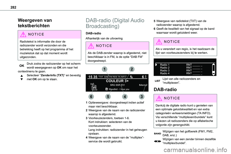 TOYOTA PROACE VERSO EV 2024 Instructieboekje (in Dutch) 282
Weergeven van
tekstberichten
NOTIC E
Radiotekst is informatie die door de radiozender wordt verzonden en die betrekking heeft op het programma of het muziekstuk dat op dat moment wordt uitgezonde TOYOTA PROACE VERSO EV 2024 Instructieboekje (in Dutch) 282
Weergeven van
tekstberichten
NOTIC E
Radiotekst is informatie die door de radiozender wordt verzonden en die betrekking heeft op het programma of het muziekstuk dat op dat moment wordt uitgezonde