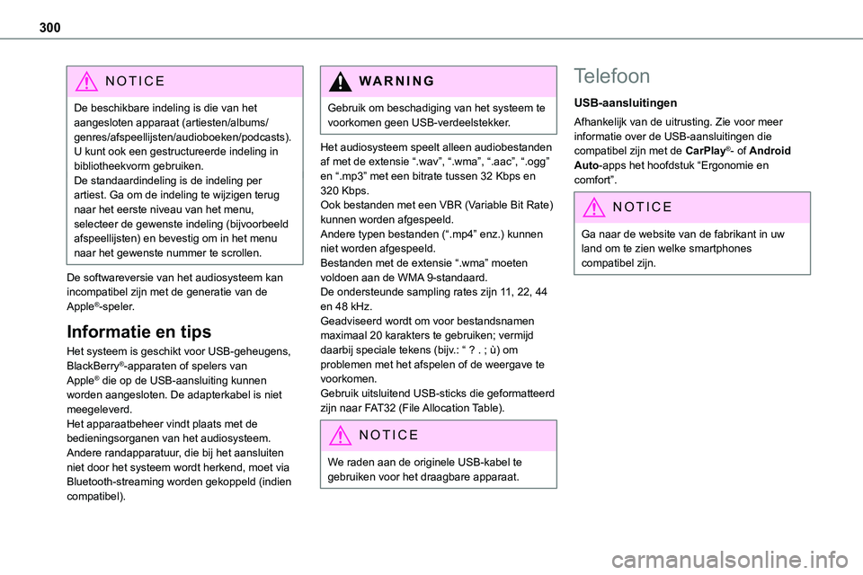 TOYOTA PROACE VERSO EV 2024 Instructieboekje (in Dutch) 300
NOTIC E
De beschikbare indeling is die van het aangesloten apparaat (artiesten/albums/genres/afspeellijsten/audioboeken/podcasts). U kunt ook een gestructureerde indeling in bibliotheekvorm gebrui TOYOTA PROACE VERSO EV 2024 Instructieboekje (in Dutch) 300
NOTIC E
De beschikbare indeling is die van het aangesloten apparaat (artiesten/albums/genres/afspeellijsten/audioboeken/podcasts). U kunt ook een gestructureerde indeling in bibliotheekvorm gebrui