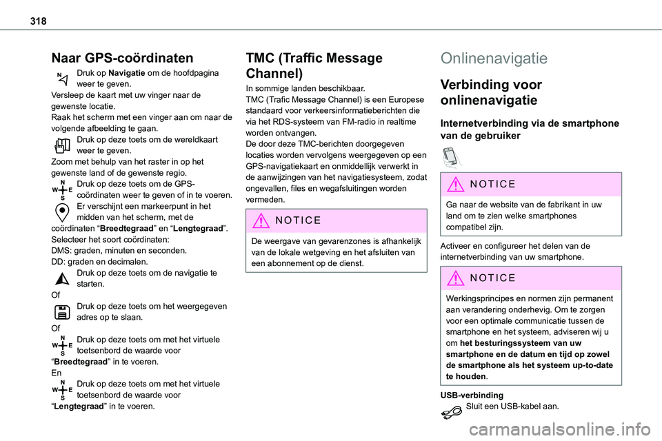 TOYOTA PROACE VERSO EV 2024 Instructieboekje (in Dutch) 318
Naar GPS-coördinaten
Druk op Navigatie om de hoofdpagina weer te geven.Versleep de kaart met uw vinger naar de gewenste locatie.Raak het scherm met een vinger aan om naar de volgende afbeelding t TOYOTA PROACE VERSO EV 2024 Instructieboekje (in Dutch) 318
Naar GPS-coördinaten
Druk op Navigatie om de hoofdpagina weer te geven.Versleep de kaart met uw vinger naar de gewenste locatie.Raak het scherm met een vinger aan om naar de volgende afbeelding t