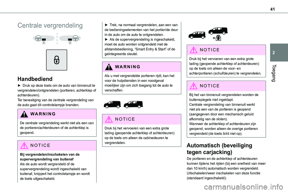 TOYOTA PROACE VERSO EV 2024 Instructieboekje (in Dutch) 41
Toegang
2
Centrale vergrendeling
Handbediend
► Druk op deze toets om de auto van binnenuit te vergrendelen/ontgrendelen (portieren, achterklep of achterdeuren). Ter bevestiging van de centr TOYOTA PROACE VERSO EV 2024 Instructieboekje (in Dutch) 41
Toegang
2
Centrale vergrendeling
Handbediend
► Druk op deze toets om de auto van binnenuit te vergrendelen/ontgrendelen (portieren, achterklep of achterdeuren). Ter bevestiging van de centr