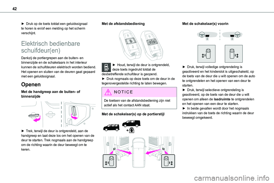TOYOTA PROACE VERSO EV 2024 Instructieboekje (in Dutch) 42
► Druk op de toets totdat een geluidssignaal te horen is en/of een melding op het scherm verschijnt.
Elektrisch bedienbare
schuifdeur(en)
Dankzij de portiergrepen aan de buiten- en binnenzijde e TOYOTA PROACE VERSO EV 2024 Instructieboekje (in Dutch) 42
► Druk op de toets totdat een geluidssignaal te horen is en/of een melding op het scherm verschijnt.
Elektrisch bedienbare
schuifdeur(en)
Dankzij de portiergrepen aan de buiten- en binnenzijde e