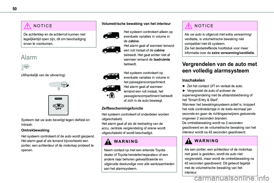 TOYOTA PROACE VERSO EV 2024 Instructieboekje (in Dutch) 50
NOTIC E
De achterklep en de achterruit kunnen niet tegelijkertijd open zijn, dit om beschadiging ervan te voorkomen.
Alarm
(Afhankelijk van de uitvoering)
Systeem dat uw auto beveiligt tege TOYOTA PROACE VERSO EV 2024 Instructieboekje (in Dutch) 50
NOTIC E
De achterklep en de achterruit kunnen niet tegelijkertijd open zijn, dit om beschadiging ervan te voorkomen.
Alarm
(Afhankelijk van de uitvoering)
Systeem dat uw auto beveiligt tege