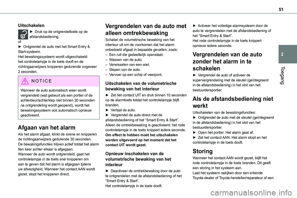 TOYOTA PROACE VERSO EV 2024 Instructieboekje (in Dutch) 51
Toegang
2
Uitschakelen
► Druk op de ontgrendeltoets op de afstandsbediening.of► Ontgrendel de auto met het Smart Entry & Start-systeem.Het bewakingssysteem wordt uitgeschakeld: het controlelamp TOYOTA PROACE VERSO EV 2024 Instructieboekje (in Dutch) 51
Toegang
2
Uitschakelen
► Druk op de ontgrendeltoets op de afstandsbediening.of► Ontgrendel de auto met het Smart Entry & Start-systeem.Het bewakingssysteem wordt uitgeschakeld: het controlelamp