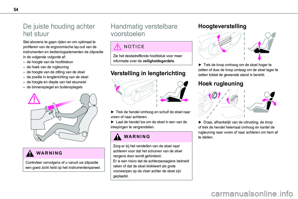 TOYOTA PROACE VERSO EV 2024 Instructieboekje (in Dutch) 54
De juiste houding achter
het stuur
Stel alvorens te gaan rijden en om optimaal te profiteren van de ergonomische lay-out van de instrumenten en bedieningselementen de zitpositie in de volgende vol TOYOTA PROACE VERSO EV 2024 Instructieboekje (in Dutch) 54
De juiste houding achter
het stuur
Stel alvorens te gaan rijden en om optimaal te profiteren van de ergonomische lay-out van de instrumenten en bedieningselementen de zitpositie in de volgende vol