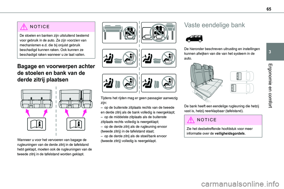 TOYOTA PROACE VERSO EV 2024 Instructieboekje (in Dutch) 65
Ergonomie en comfort
3
NOTIC E
De stoelen en banken zijn uitsluitend bestemd voor gebruik in de auto. Ze zijn voorzien van mechanismen e.d. die bij onjuist gebruik beschadigd kunnen raken. Ook kunn TOYOTA PROACE VERSO EV 2024 Instructieboekje (in Dutch) 65
Ergonomie en comfort
3
NOTIC E
De stoelen en banken zijn uitsluitend bestemd voor gebruik in de auto. Ze zijn voorzien van mechanismen e.d. die bij onjuist gebruik beschadigd kunnen raken. Ook kunn