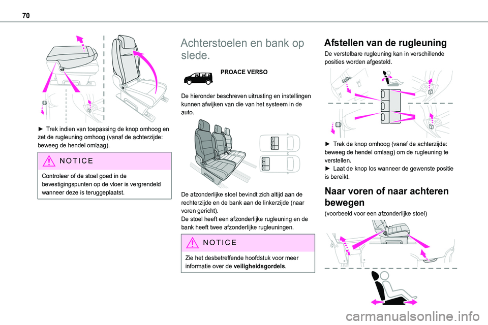 TOYOTA PROACE VERSO EV 2024 Instructieboekje (in Dutch) 70
► Trek indien van toepassing de knop omhoog en zet de rugleuning omhoog (vanaf de achterzijde: beweeg de hendel omlaag).
NOTIC E
Controleer of de stoel goed in de bevestigingspunten op de vloer TOYOTA PROACE VERSO EV 2024 Instructieboekje (in Dutch) 70
► Trek indien van toepassing de knop omhoog en zet de rugleuning omhoog (vanaf de achterzijde: beweeg de hendel omlaag).
NOTIC E
Controleer of de stoel goed in de bevestigingspunten op de vloer