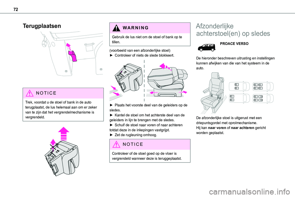 TOYOTA PROACE VERSO EV 2024 Instructieboekje (in Dutch) 72
Terugplaatsen
NOTIC E
Trek, voordat u de stoel of bank in de auto terugplaatst, de lus helemaal aan om er zeker van te zijn dat het vergrendelmechanisme is vergrendeld.
WARNI NG
Gebruik de l TOYOTA PROACE VERSO EV 2024 Instructieboekje (in Dutch) 72
Terugplaatsen
NOTIC E
Trek, voordat u de stoel of bank in de auto terugplaatst, de lus helemaal aan om er zeker van te zijn dat het vergrendelmechanisme is vergrendeld.
WARNI NG
Gebruik de l