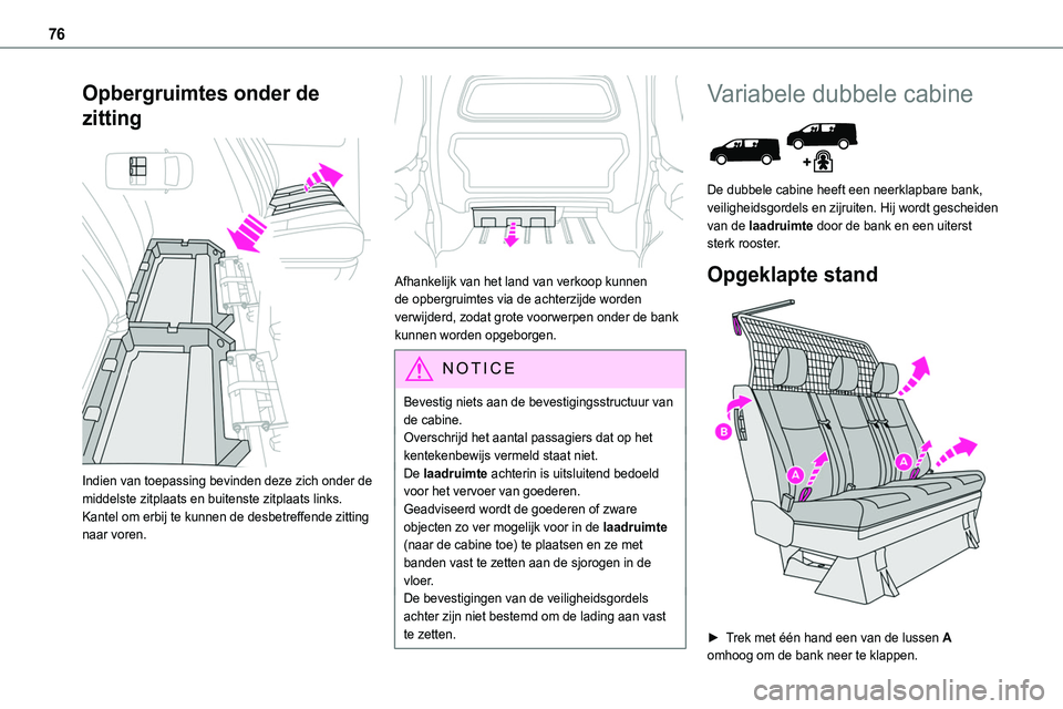 TOYOTA PROACE VERSO EV 2024 Instructieboekje (in Dutch) 76
Opbergruimtes onder de
zitting
Indien van toepassing bevinden deze zich onder de middelste zitplaats en buitenste zitplaats links.Kantel om erbij te kunnen de desbetreffende zitting naar voren. TOYOTA PROACE VERSO EV 2024 Instructieboekje (in Dutch) 76
Opbergruimtes onder de
zitting
Indien van toepassing bevinden deze zich onder de middelste zitplaats en buitenste zitplaats links.Kantel om erbij te kunnen de desbetreffende zitting naar voren.