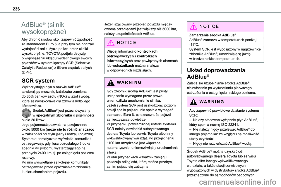TOYOTA PROACE VERSO EV 2024 Instrukcja obsługi (in Polish) 236
AdBlue® (silniki
wysokoprężne)
Aby chronić środowisko i zapewnić zgodność ze standardem Euro 6, a przy tym nie obniżać wydajności ani zużycia paliwa przez silniki wysokoprężne, TOYO TOYOTA PROACE VERSO EV 2024 Instrukcja obsługi (in Polish) 236
AdBlue® (silniki
wysokoprężne)
Aby chronić środowisko i zapewnić zgodność ze standardem Euro 6, a przy tym nie obniżać wydajności ani zużycia paliwa przez silniki wysokoprężne, TOYO