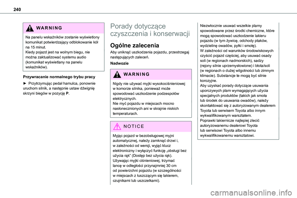 TOYOTA PROACE VERSO EV 2024 Instrukcja obsługi (in Polish) 240
WARNI NG
Na panelu wskaźników zostanie wyświetlony komunikat potwierdzający odblokowanie kół na 15 minut.Kiedy pojazd jest na wolnym biegu, nie można zaktualizować systemu audio (komunikat TOYOTA PROACE VERSO EV 2024 Instrukcja obsługi (in Polish) 240
WARNI NG
Na panelu wskaźników zostanie wyświetlony komunikat potwierdzający odblokowanie kół na 15 minut.Kiedy pojazd jest na wolnym biegu, nie można zaktualizować systemu audio (komunikat