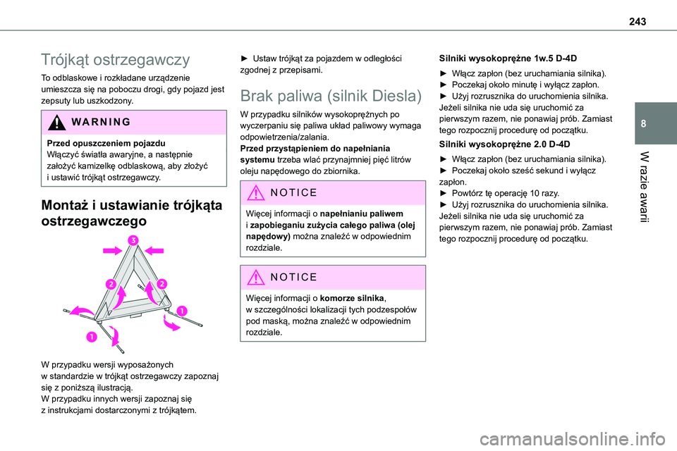 TOYOTA PROACE VERSO EV 2024 Instrukcja obsługi (in Polish) 243
W razie awarii
8
Trójkąt ostrzegawczy
To odblaskowe i rozkładane urządzenie umieszcza się na poboczu drogi, gdy pojazd jest zepsuty lub uszkodzony.
WARNI NG
Przed opuszczeniem pojazduWłączy TOYOTA PROACE VERSO EV 2024 Instrukcja obsługi (in Polish) 243
W razie awarii
8
Trójkąt ostrzegawczy
To odblaskowe i rozkładane urządzenie umieszcza się na poboczu drogi, gdy pojazd jest zepsuty lub uszkodzony.
WARNI NG
Przed opuszczeniem pojazduWłączy