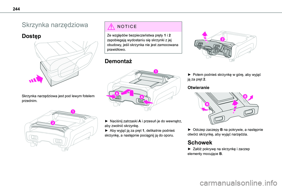 TOYOTA PROACE VERSO EV 2024 Instrukcja obsługi (in Polish) 244
Skrzynka narzędziowa
Dostęp
Skrzynka narzędziowa jest pod lewym fotelem przednim.
NOTIC E
Ze względów bezpieczeństwa pręty 1 i 2 zapobiegają wydostaniu się skrzynki z jej obudowy, j TOYOTA PROACE VERSO EV 2024 Instrukcja obsługi (in Polish) 244
Skrzynka narzędziowa
Dostęp
Skrzynka narzędziowa jest pod lewym fotelem przednim.
NOTIC E
Ze względów bezpieczeństwa pręty 1 i 2 zapobiegają wydostaniu się skrzynki z jej obudowy, j