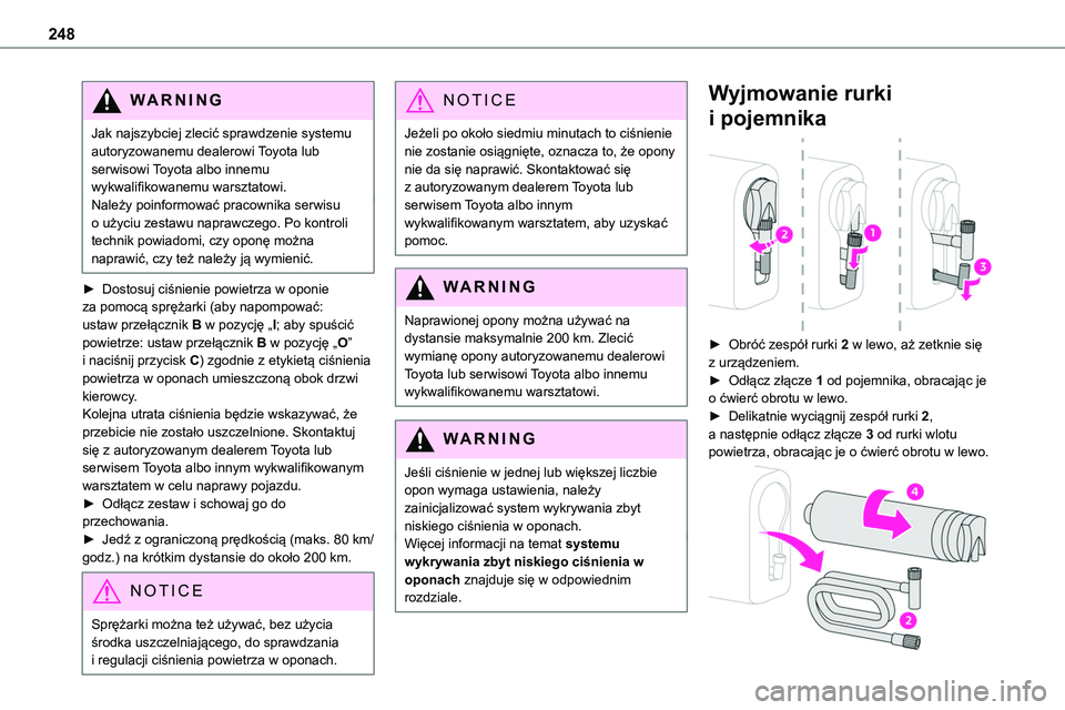 TOYOTA PROACE VERSO EV 2024 Instrukcja obsługi (in Polish) 248
WARNI NG
Jak najszybciej zlecić sprawdzenie systemu autoryzowanemu dealerowi Toyota lub serwisowi Toyota albo innemu wykwalifikowanemu warsztatowi.Należy poinformować pracownika serwisu o użyc TOYOTA PROACE VERSO EV 2024 Instrukcja obsługi (in Polish) 248
WARNI NG
Jak najszybciej zlecić sprawdzenie systemu autoryzowanemu dealerowi Toyota lub serwisowi Toyota albo innemu wykwalifikowanemu warsztatowi.Należy poinformować pracownika serwisu o użyc
