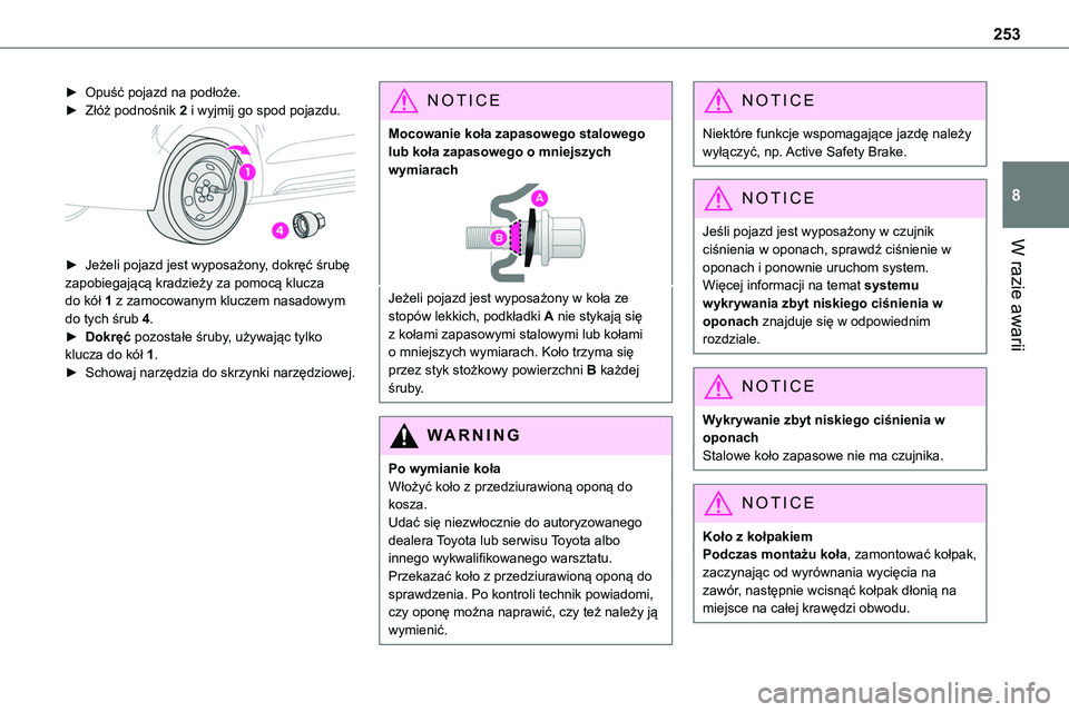 TOYOTA PROACE VERSO EV 2024 Instrukcja obsługi (in Polish) 253
W razie awarii
8
► Opuść pojazd na podłoże.► Złóż podnośnik 2 i wyjmij go spod pojazdu.
► Jeżeli pojazd jest wyposażony, dokręć śrubę zapobiegającą kradzieży za pomocą k TOYOTA PROACE VERSO EV 2024 Instrukcja obsługi (in Polish) 253
W razie awarii
8
► Opuść pojazd na podłoże.► Złóż podnośnik 2 i wyjmij go spod pojazdu.
► Jeżeli pojazd jest wyposażony, dokręć śrubę zapobiegającą kradzieży za pomocą k