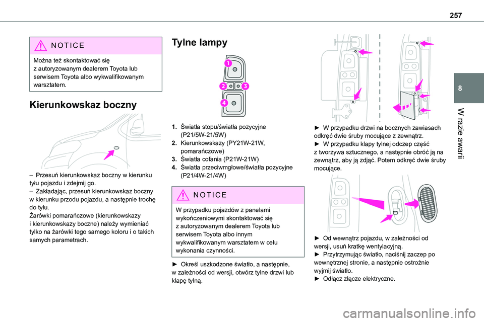 TOYOTA PROACE VERSO EV 2024 Instrukcja obsługi (in Polish) 257
W razie awarii
8
NOTIC E
Można też skontaktować się z autoryzowanym dealerem Toyota lub serwisem Toyota albo wykwalifikowanym warsztatem.
Kierunkowskaz boczny
– Przesuń kierunkowskaz boc TOYOTA PROACE VERSO EV 2024 Instrukcja obsługi (in Polish) 257
W razie awarii
8
NOTIC E
Można też skontaktować się z autoryzowanym dealerem Toyota lub serwisem Toyota albo wykwalifikowanym warsztatem.
Kierunkowskaz boczny
– Przesuń kierunkowskaz boc