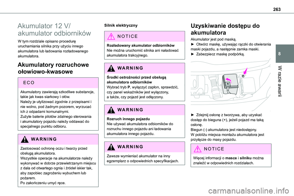 TOYOTA PROACE VERSO EV 2024  Instrukcja obsługi (in Polish) 263
W razie awarii
8
Akumulator 12 V/
akumulator odbiorników
W tym rozdziale opisano procedurę uruchamiania silnika przy użyciu innego akumulatora lub ładowania rozładowanego akumulatora.
Akumula