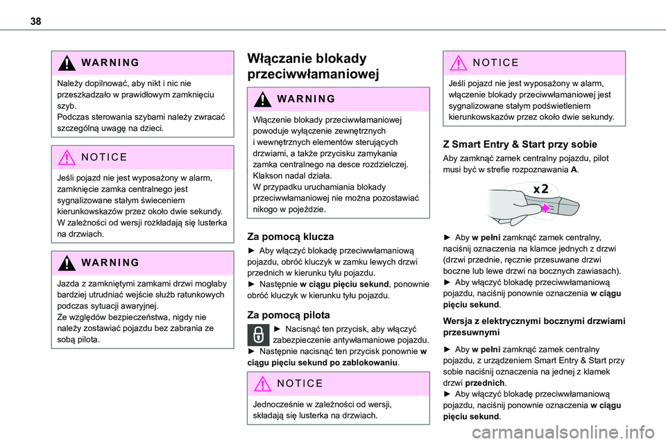 TOYOTA PROACE VERSO EV 2024 Instrukcja obsługi (in Polish) 38
WARNI NG
Należy dopilnować, aby nikt i nic nie przeszkadzało w prawidłowym zamknięciu szyb.Podczas sterowania szybami należy zwracać szczególną uwagę na dzieci.
NOTIC E
Jeśli pojazd nie TOYOTA PROACE VERSO EV 2024 Instrukcja obsługi (in Polish) 38
WARNI NG
Należy dopilnować, aby nikt i nic nie przeszkadzało w prawidłowym zamknięciu szyb.Podczas sterowania szybami należy zwracać szczególną uwagę na dzieci.
NOTIC E
Jeśli pojazd nie