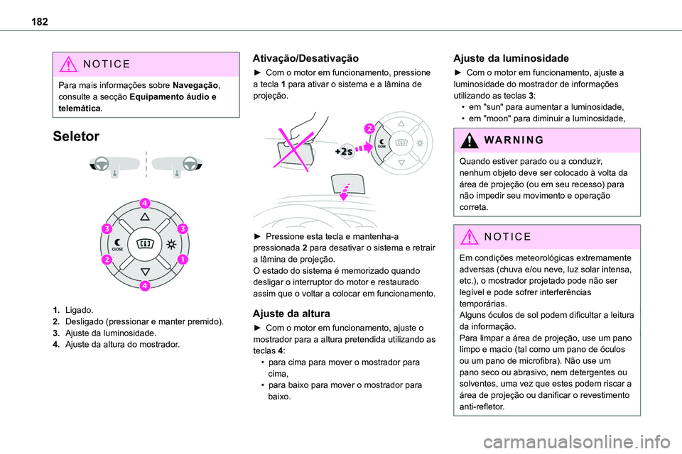 TOYOTA PROACE VERSO EV 2024 Manual de utilização (in Portuguese) 182
NOTIC E
Para mais informações sobre Navegação, consulte a secção Equipamento áudio e telemática.
Seletor
1.Ligado.
2.Desligado (pressionar e manter premido).
3.Ajuste da luminosidade TOYOTA PROACE VERSO EV 2024 Manual de utilização (in Portuguese) 182
NOTIC E
Para mais informações sobre Navegação, consulte a secção Equipamento áudio e telemática.
Seletor
1.Ligado.
2.Desligado (pressionar e manter premido).
3.Ajuste da luminosidade