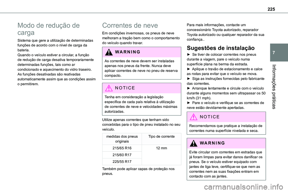 TOYOTA PROACE VERSO EV 2024 Manual de utilização (in Portuguese) 225
Informações práticas
7
Modo de redução de
carga
Sistema que gere a utilização de determinadas funções de acordo com o nível de carga da bateria.Quando o veículo estiver a circular, a f TOYOTA PROACE VERSO EV 2024 Manual de utilização (in Portuguese) 225
Informações práticas
7
Modo de redução de
carga
Sistema que gere a utilização de determinadas funções de acordo com o nível de carga da bateria.Quando o veículo estiver a circular, a f
