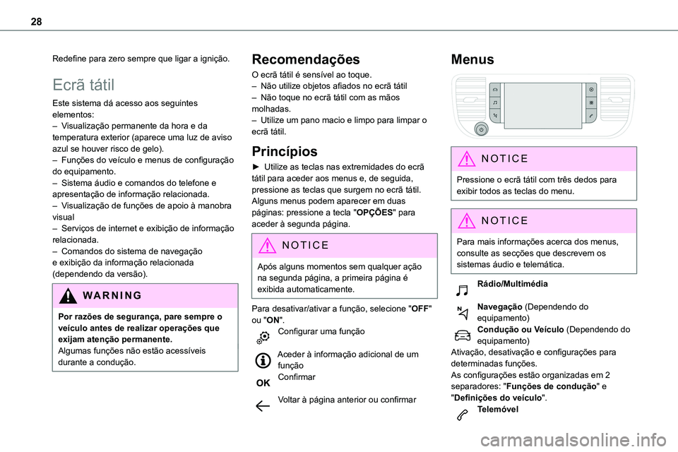 TOYOTA PROACE VERSO EV 2024 Manual de utilização (in Portuguese) 28
Redefine para zero sempre que ligar a ignição.
Ecrã tátil
Este sistema dá acesso aos seguintes elementos:– Visualização permanente da hora e da temperatura exterior (aparece uma luz de avi TOYOTA PROACE VERSO EV 2024 Manual de utilização (in Portuguese) 28
Redefine para zero sempre que ligar a ignição.
Ecrã tátil
Este sistema dá acesso aos seguintes elementos:– Visualização permanente da hora e da temperatura exterior (aparece uma luz de avi