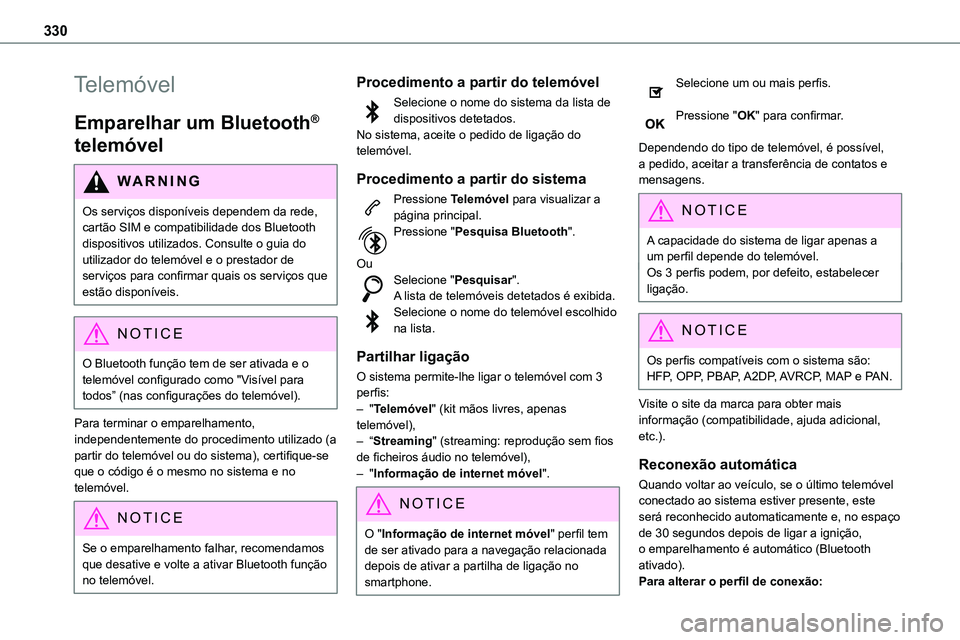 TOYOTA PROACE VERSO EV 2024 Manual de utilização (in Portuguese) 330
Telemóvel
Emparelhar um Bluetooth®
telemóvel
WARNI NG
Os serviços disponíveis dependem da rede, cartão SIM e compatibilidade dos Bluetooth dispositivos utilizados. Consulte o guia do utiliz TOYOTA PROACE VERSO EV 2024 Manual de utilização (in Portuguese) 330
Telemóvel
Emparelhar um Bluetooth®
telemóvel
WARNI NG
Os serviços disponíveis dependem da rede, cartão SIM e compatibilidade dos Bluetooth dispositivos utilizados. Consulte o guia do utiliz