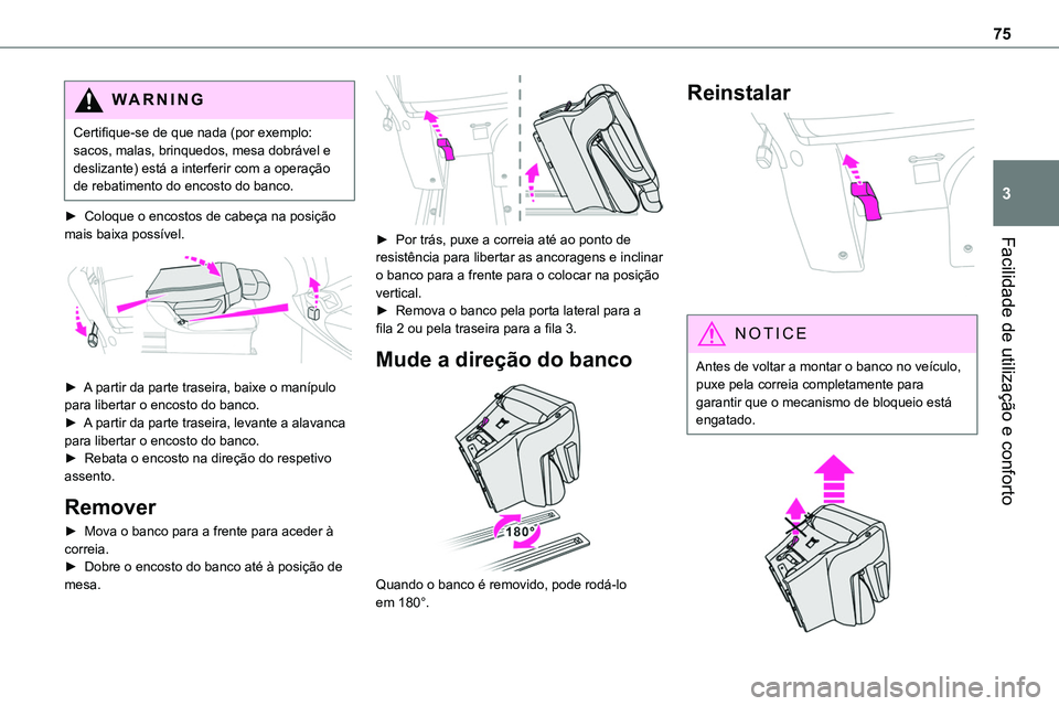 TOYOTA PROACE VERSO EV 2024 Manual de utilização (in Portuguese) 75
Facilidade de utilização e conforto
3
WARNI NG
Certifique-se de que nada (por exemplo: sacos, malas, brinquedos, mesa dobrável e deslizante) está a interferir com a operação de rebatimento do TOYOTA PROACE VERSO EV 2024 Manual de utilização (in Portuguese) 75
Facilidade de utilização e conforto
3
WARNI NG
Certifique-se de que nada (por exemplo: sacos, malas, brinquedos, mesa dobrável e deslizante) está a interferir com a operação de rebatimento do