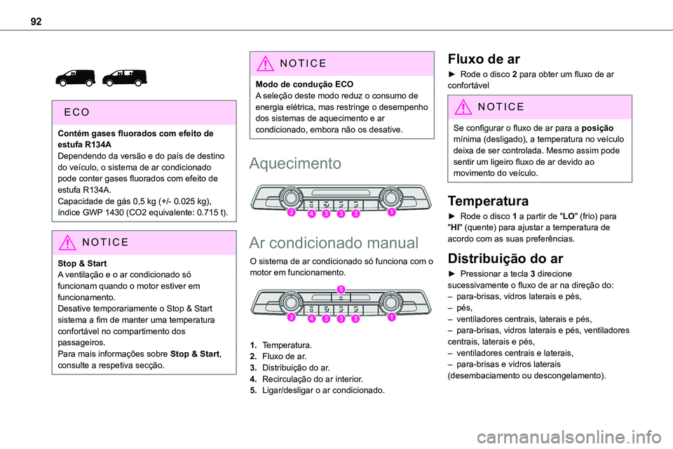 TOYOTA PROACE VERSO EV 2024 Manual de utilização (in Portuguese) 92
Contém gases fluorados com efeito de estufa R134ADependendo da versão e do paÃs de destino do veÃculo, o sistema de ar condicionado pode conter gases fluorados com efeito de estufa R134A.Ca TOYOTA PROACE VERSO EV 2024 Manual de utilização (in Portuguese) 92
Contém gases fluorados com efeito de estufa R134ADependendo da versão e do paÃs de destino do veÃculo, o sistema de ar condicionado pode conter gases fluorados com efeito de estufa R134A.Ca