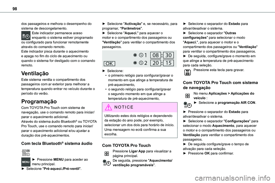 TOYOTA PROACE VERSO EV 2024 Manual de utilização (in Portuguese) 98
dos passageiros e melhora o desempenho do sistema de descongelamento.Este indicador permanece aceso enquanto o sistema estiver programado ou configurado para funcionar remotamente através do coman TOYOTA PROACE VERSO EV 2024 Manual de utilização (in Portuguese) 98
dos passageiros e melhora o desempenho do sistema de descongelamento.Este indicador permanece aceso enquanto o sistema estiver programado ou configurado para funcionar remotamente através do coman