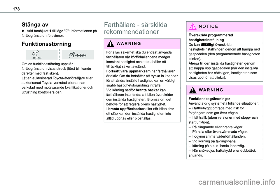TOYOTA PROACE VERSO EV 2024 Bruksanvisningar (in Swedish) 178
Stänga av
► Vrid tumhjulet 1 till läge "0": informationen på fartbegränsaren försvinner.
Funktionsstörning
Om en funktionsstörning uppstår i
fartbegränsaren visas streck (f TOYOTA PROACE VERSO EV 2024 Bruksanvisningar (in Swedish) 178
Stänga av
► Vrid tumhjulet 1 till läge "0": informationen på fartbegränsaren försvinner.
Funktionsstörning
Om en funktionsstörning uppstår i
fartbegränsaren visas streck (f