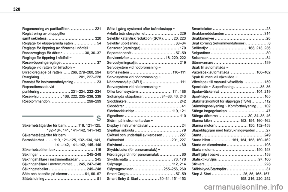 TOYOTA PROACE VERSO EV 2024 Bruksanvisningar (in Swedish) 328
Regenerering av partikelfilter 221Registrering av biluppgifter samt sekretess 320Reglage för eluppvärmda säten 54Reglage för öppning av dörrarna i nödfall ~ Reservreglage för dörra TOYOTA PROACE VERSO EV 2024 Bruksanvisningar (in Swedish) 328
Regenerering av partikelfilter 221Registrering av biluppgifter samt sekretess 320Reglage för eluppvärmda säten 54Reglage för öppning av dörrarna i nödfall ~ Reservreglage för dörra