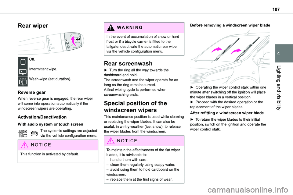 TOYOTA PROACE VERSO EV 2023 Owners Manual 107
Lighting and visibility
4
Rear wiper
Off.
Intermittent wipe.
Wash-wipe (set duration).
Reverse gear
When reverse gear is engaged, the rear wiper will come into operation automatically if the TOYOTA PROACE VERSO EV 2023 Owners Manual 107
Lighting and visibility
4
Rear wiper
Off.
Intermittent wipe.
Wash-wipe (set duration).
Reverse gear
When reverse gear is engaged, the rear wiper will come into operation automatically if the
