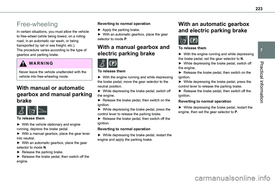 TOYOTA PROACE VERSO EV 2023  Owners Manual 223
Practical information
7
Free-wheeling
In certain situations, you must allow the vehicle to free-wheel (while being towed, on a rolling road, in an automatic car wash, or being transported by rail 