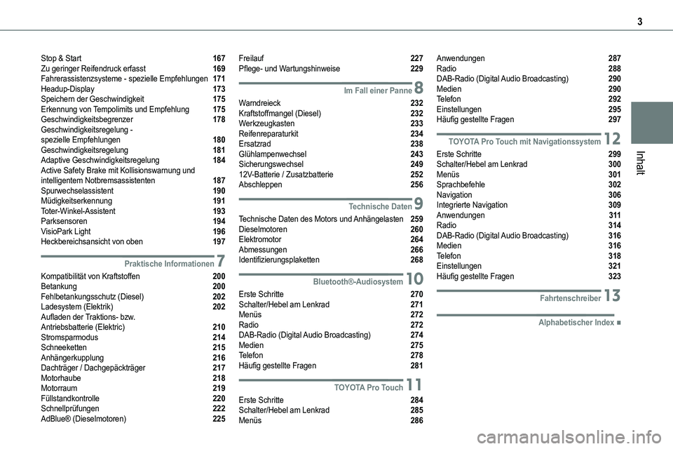 TOYOTA PROACE VERSO EV 2023  Betriebsanleitungen (in German) 3
Inhalt
Stop & Start  167Zu geringer Reifendruck erfasst  169Fahrerassistenzsysteme - spezielle Empfehlungen  171Headup-Display  173Speichern der Geschwindigkeit  175Erkennung von Tempolimits und Emp