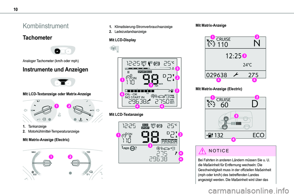 TOYOTA PROACE VERSO EV 2023  Betriebsanleitungen (in German) 10
Kombiinstrument
Tachometer 
 
Analoger Tachometer (km/h oder mph)
Instrumente und Anzeigen 
 
Mit LCD-Textanzeige oder Matrix-Anzeige 
 
1.Tankanzeige
2.Motorkühlmittel-Temperaturanzeige
Mit Matri