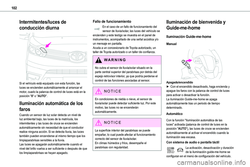 TOYOTA PROACE VERSO EV 2023  Manual del propietario (in Spanish) 102
Intermitentes/luces de 
conducción diurna 
 
Si el vehículo está equipado con esta función, las luces se encienden automáticamente al arrancar el motor, cuado la palanca de control de luces e